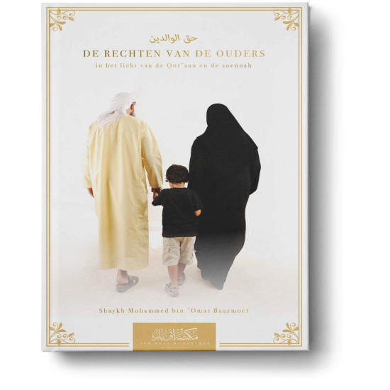 De rechten van de ouders in het licht van de Qor’aan en de soennah (boek)