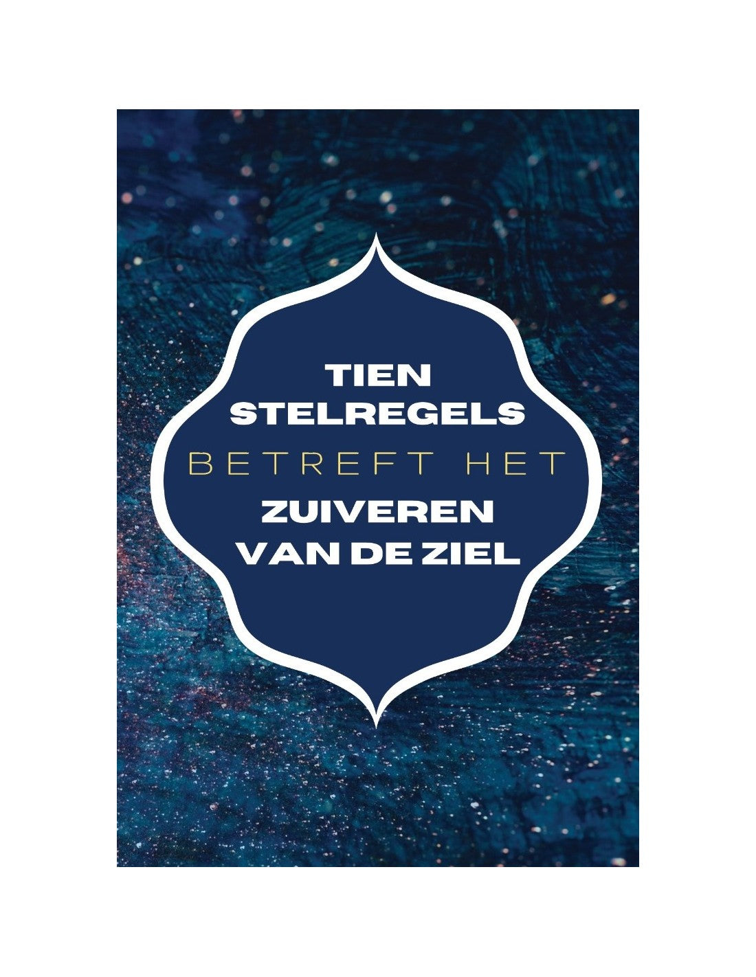 Tien stelregels betreft het zuiveren van het ziel